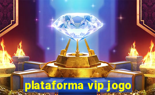 plataforma vip jogo